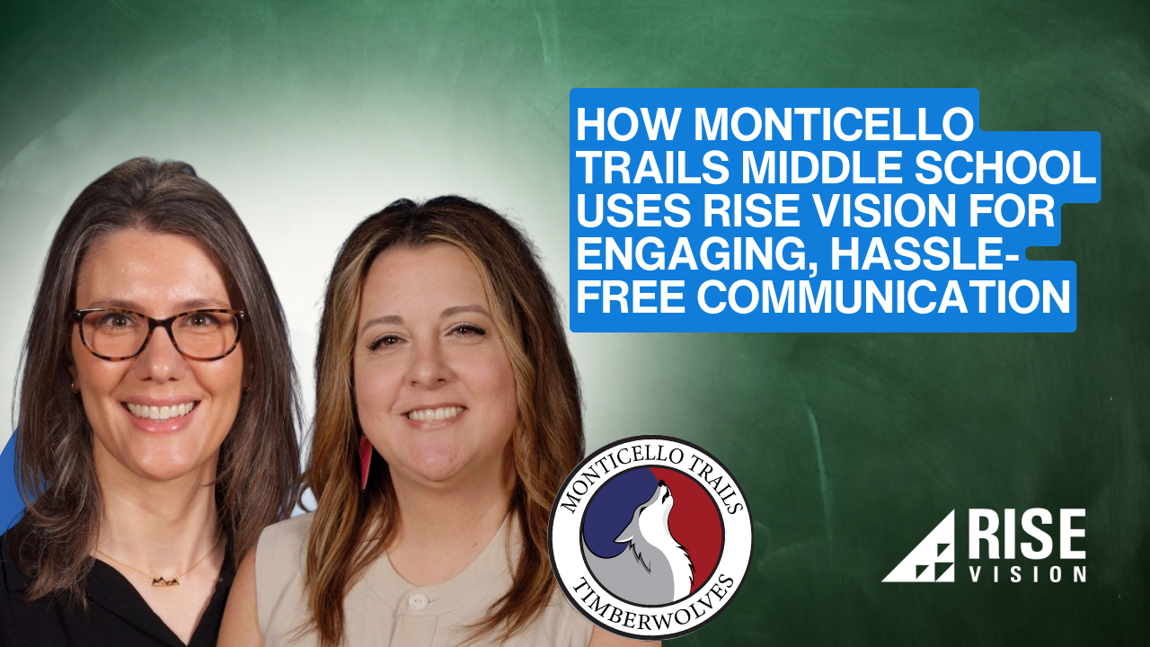 How Monticello Trails Middle School Uses Rise Vision for Engaging, Hassle-Free Communication